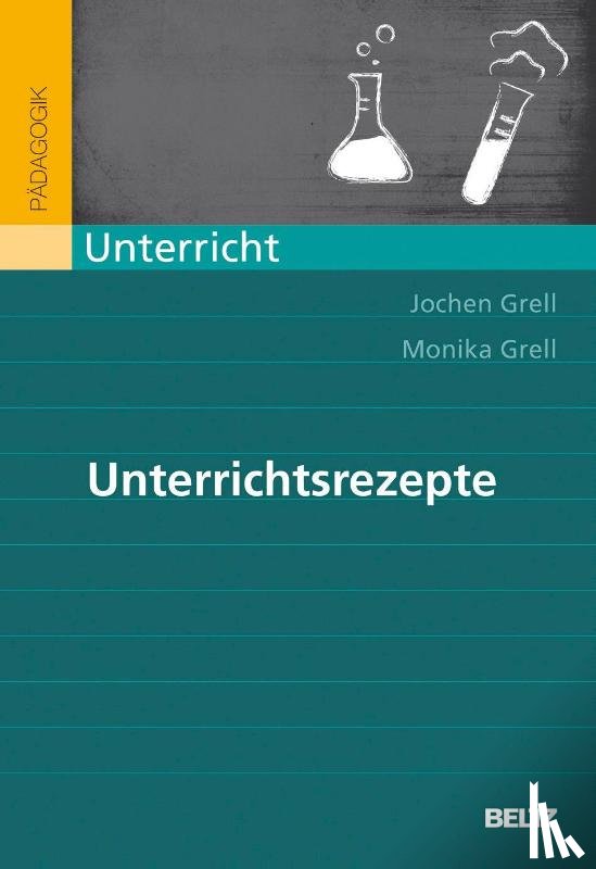 Grell, Jochen, Grell, Monika - Unterrichtsrezepte