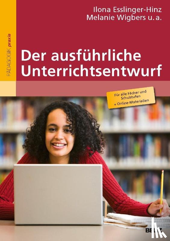 Esslinger-Hinz, Ilona, Neubrech, Nadine, Schnepf-Rimsa, Elke, Wigbers, Melanie - Der ausführliche Unterrichtsentwurf