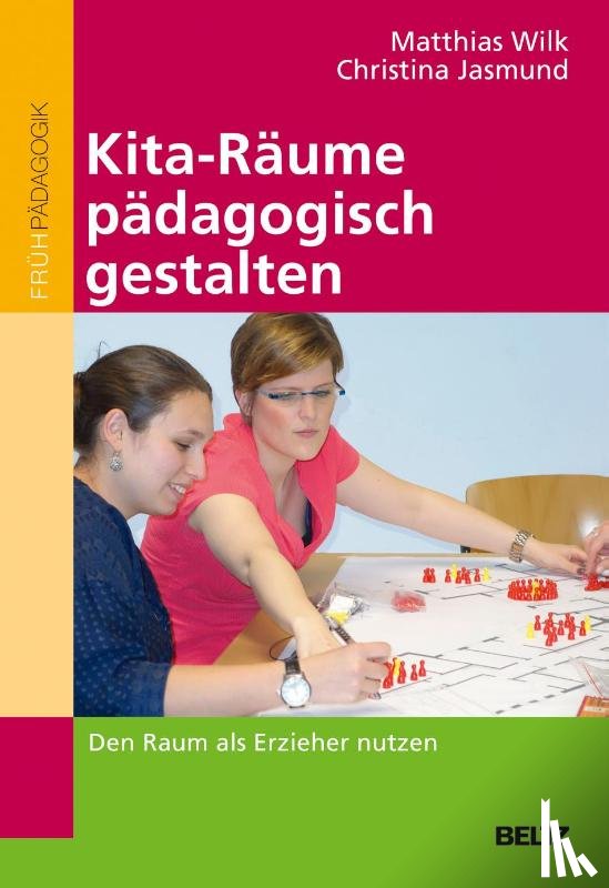 Wilk, Matthias, Jasmund, Christina - Kita-Räume pädagogisch gestalten