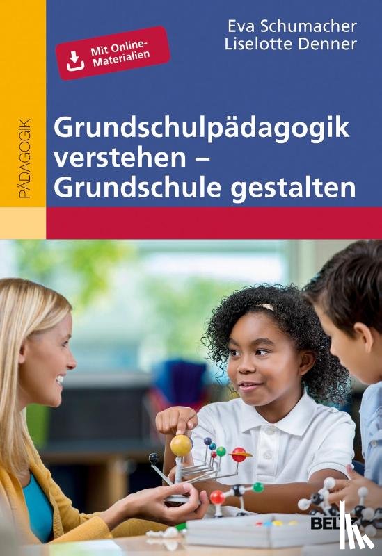 Schumacher, Eva, Denner, Liselotte - Grundschulpädagogik verstehen - Grundschule gestalten
