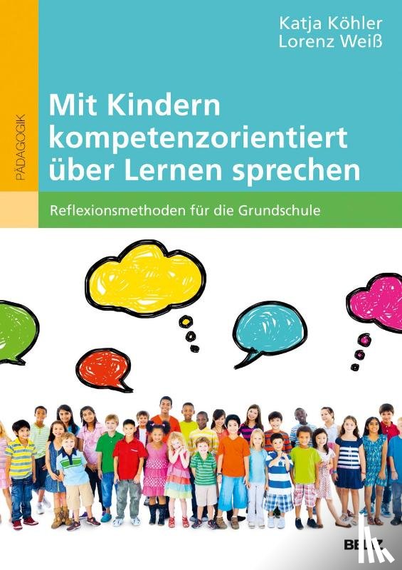 Köhler, Katja, Weiß, Lorenz - Mit Kindern kompetenzorientiert über Lernen sprechen