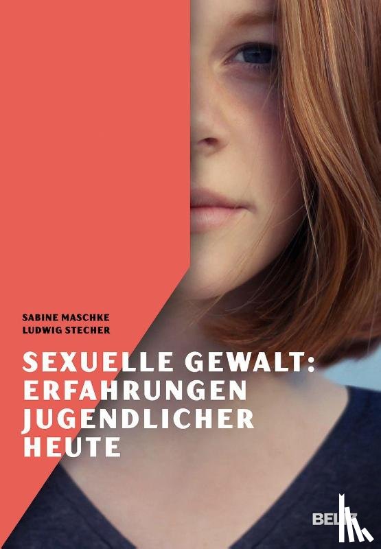 Maschke, Sabine, Stecher, Ludwig - Sexuelle Gewalt: Erfahrungen Jugendlicher heute