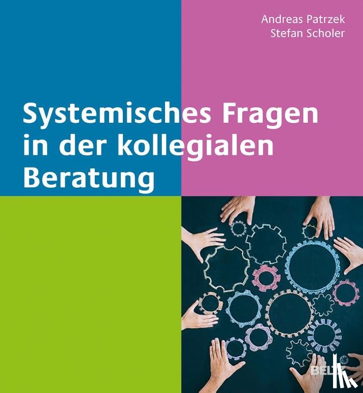 Patrzek, Andreas, Scholer, Stefan - Systemisches Fragen in der kollegialen Beratung