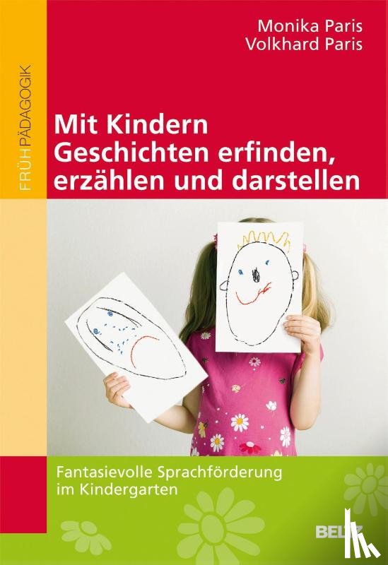 Paris, Volkhard, Paris, Monika - Mit Kindern Geschichten erfinden, erzählen und darstellen