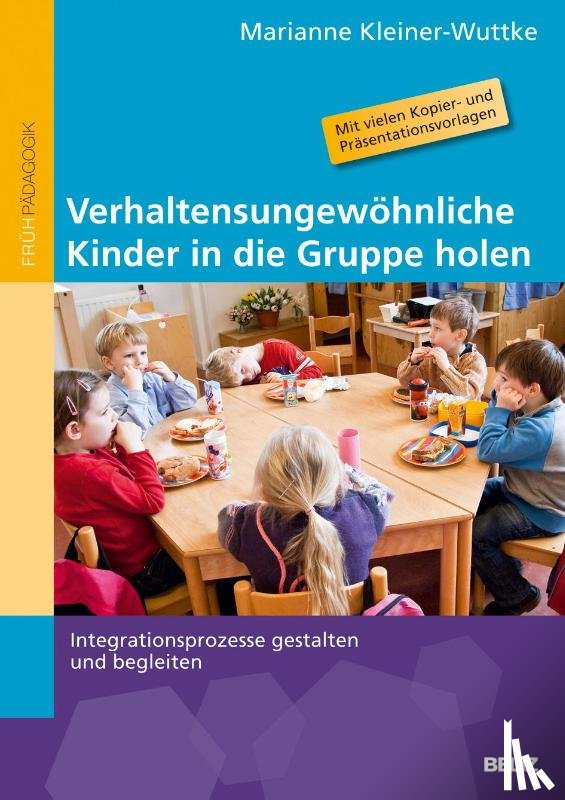 Kleiner-Wuttke, Marianne - Verhaltensungewöhnliche Kinder in die Gruppe holen