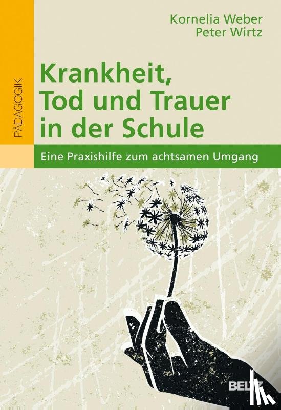 Weber, Kornelia, Wirtz, Peter - Krankheit, Tod und Trauer in der Schule