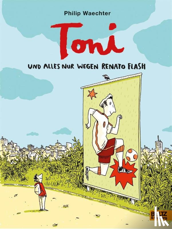 Waechter, Philip - Toni. Und alles nur wegen Renato Flash