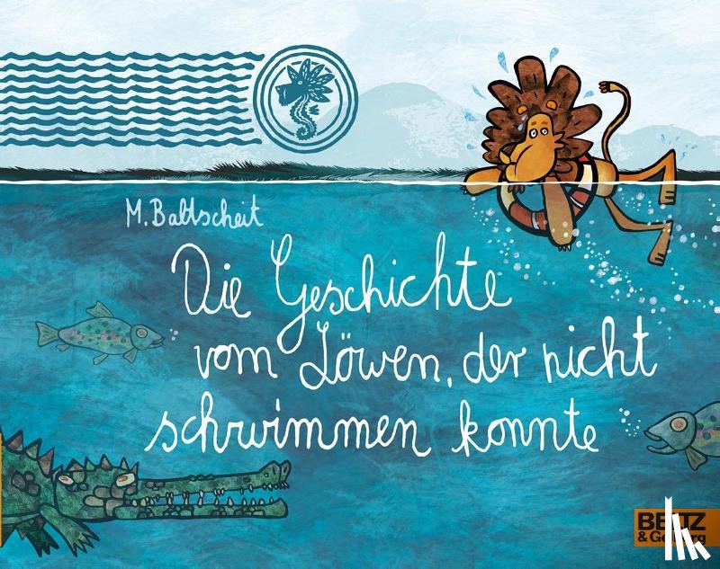 Baltscheit, Martin - Die Geschichte vom Löwen, der nicht schwimmen konnte