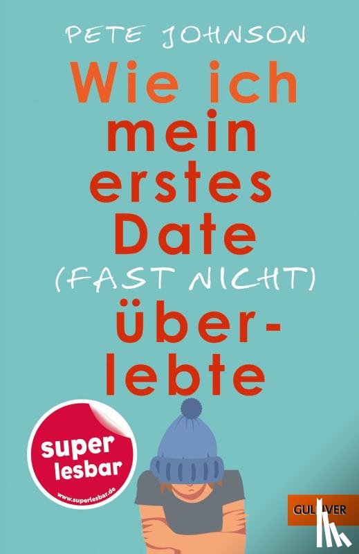 Johnson, Pete - Wie ich mein erstes Date (fast nicht) überlebte