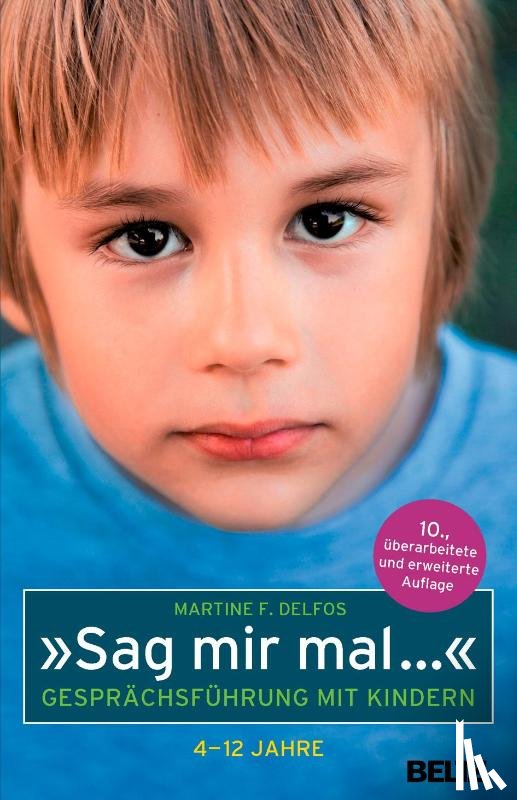 Delfos, Martine F. - »Sag mir mal ...« Gesprächsführung mit Kindern (4 - 12 Jahre)