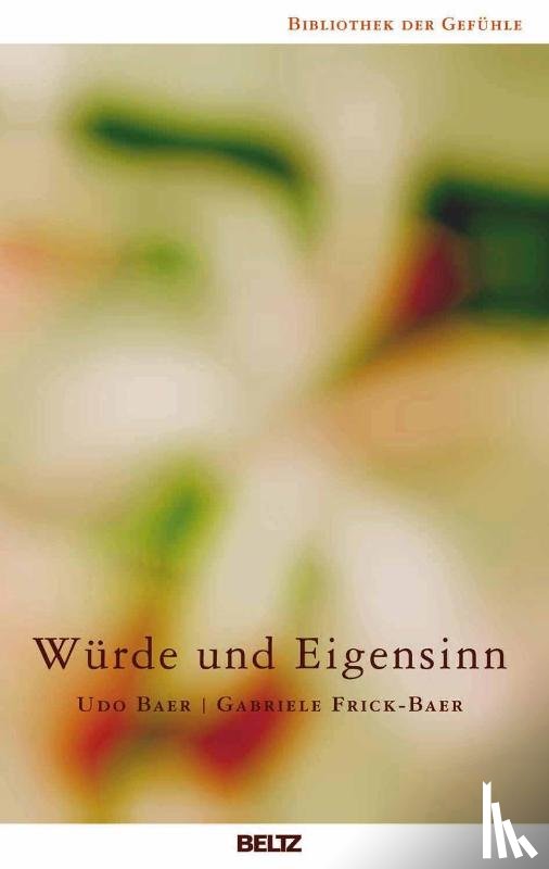 Baer, Udo, Frick-Baer, Gabriele - Würde und Eigensinn
