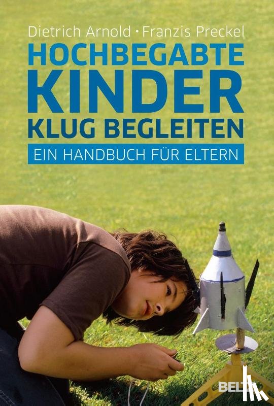 Arnold, Dietrich, Preckel, Franzis - Hochbegabte Kinder klug begleiten