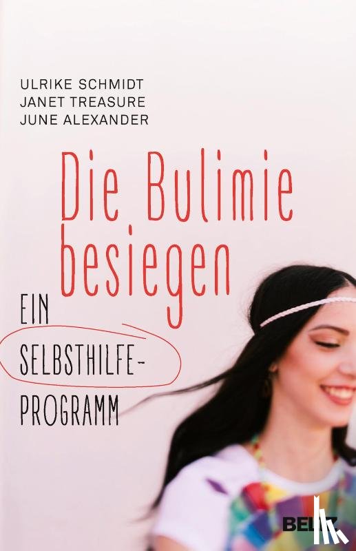 Schmidt, Ulrike, Treasure, Janet, Alexander, June - Die Bulimie besiegen
