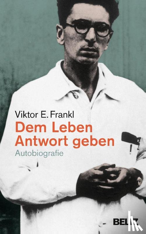 Frankl, Viktor E. - Dem Leben Antwort geben