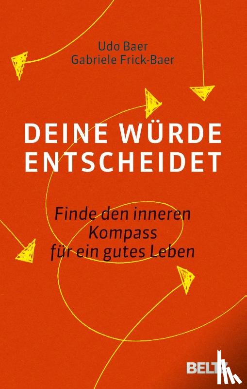 Baer, Udo, Frick-Baer, Gabriele - Deine Würde entscheidet