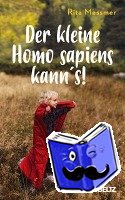 Messmer, Rita - Der kleine Homo sapiens kann's!