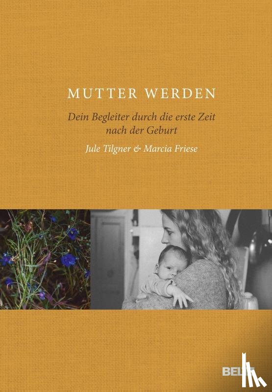 Tilgner, Jule, Friese, Marcia - Mutter werden