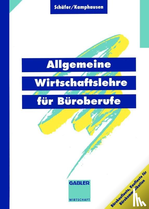 Michael J Schafer, Rudolf E Kamphausen - Allgemeine Wirtschaftslehre Fur Buroberufe