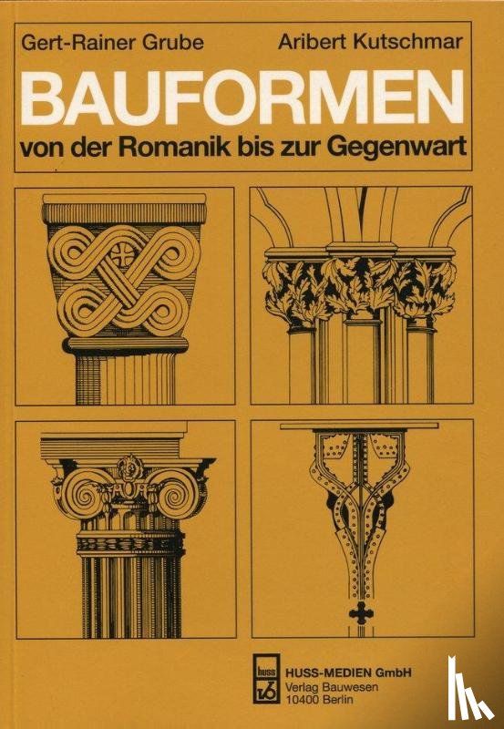 Grube, Gert-Rainer, Kutschmar, Aribert - Bauformen von der Romanik bis zur Gegenwart