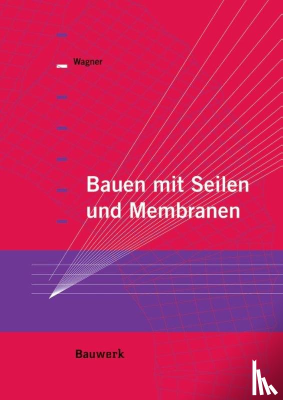 Wagner, Rosemarie - Bauen mit Seilen und Membranen