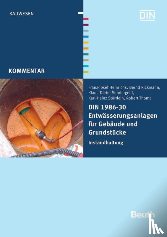 Heinrichs, Franz-Josef, Rickmann, Bernd, Sondergeld, Klaus-Dieter, Störrlein, Karl-Heinz - DIN 1986-30 Entwässerungsanlagen für Gebäude und Grundstücke