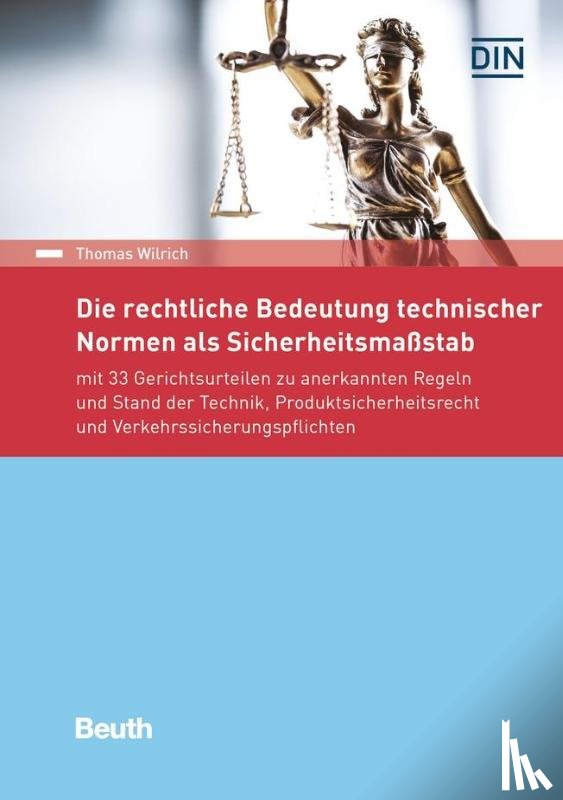 Wilrich, Thomas - Die rechtliche Bedeutung technischer Normen als Sicherheitsmaßstab