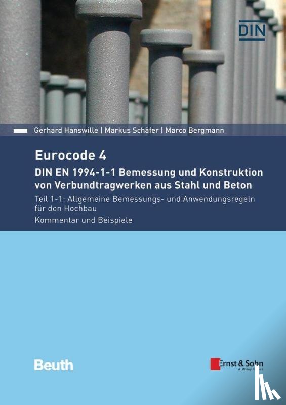 Bergmann, Marco, Hanswille, Gerhard, Schäfer, Markus - Eurocode 4 - DIN EN 1994-1-1 Bemessung und Konstruktion von Verbundtragwerken aus Stahl und Beton