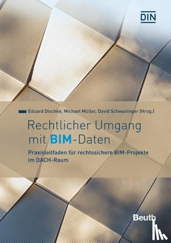 Dischke, Eduard, Müller, Michael, Schwaninger, David - Rechtlicher Umgang mit BIM-Daten