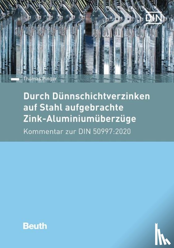 Pinger, Thomas - Durch Dünnschichtverzinken auf Stahl aufgebrachte Zink-Aluminiumüberzüge