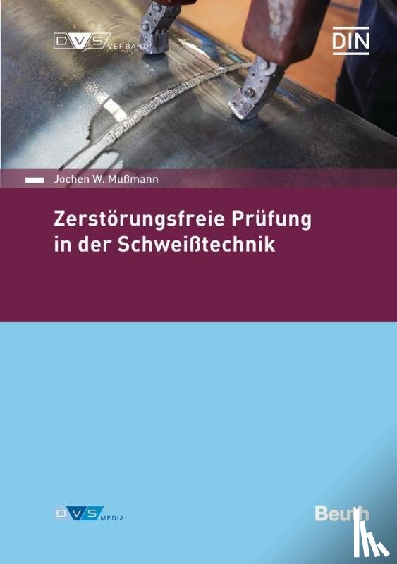 Mußmann, Jochen W. - Zerstörungsfreie Prüfung in der Schweißtechnik