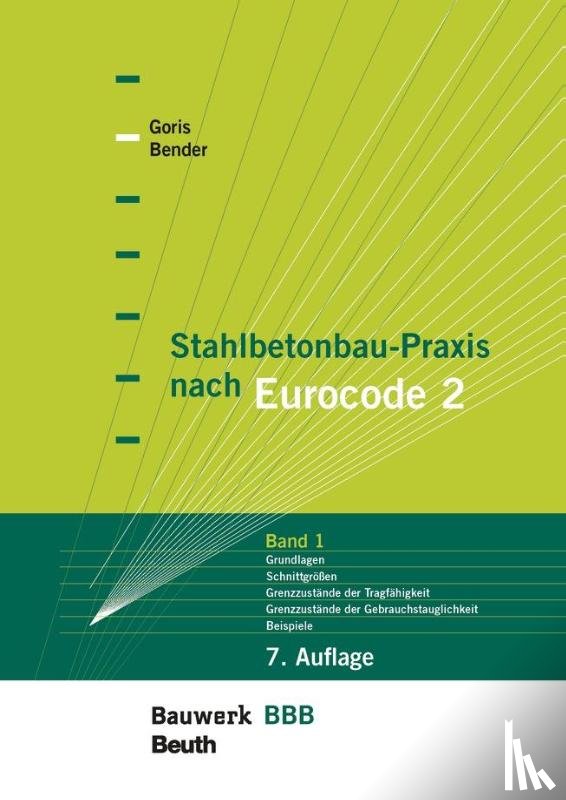 Bender, Michél, Goris, Alfons - Stahlbetonbau-Praxis nach Eurocode 2: Band 1