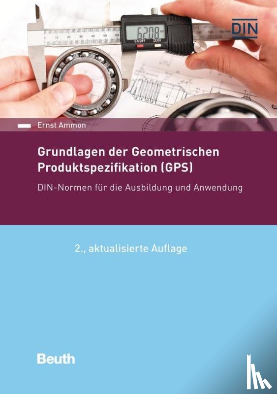 Ammon, Ernst - Grundlagen der Geometrischen Produktspezifikation (GPS)