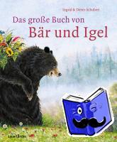 Schubert, Ingrid, Schubert, Dieter - Das große Buch von Bär und Igel