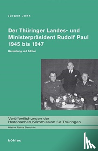 John, Prof. Dr. Jurgen - Die »Ara Paul« in Thuringen 1945 bis 1947