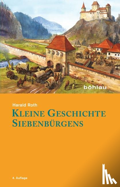 Roth, Harald - Kleine Geschichte Siebenbürgens