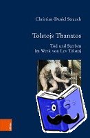 Strauch, Christian-Daniel - Tolstojs Thanatos