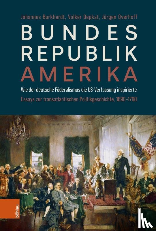 Burkhardt, Johannes, Overhoff, Jürgen, Depkat, Volker - Bundesrepublik Amerika / A new American Confederation