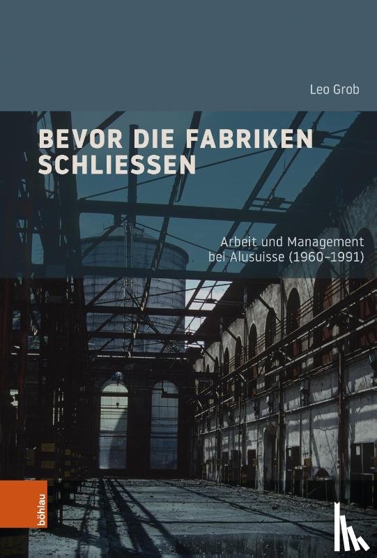 Grob, Leo - Bevor die Fabriken schließen