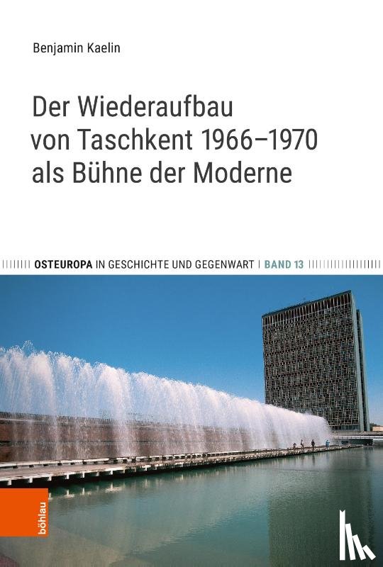 Kaelin, Benjamin - Der Wiederaufbau von Taschkent 1966-1970 als Bühne der Moderne