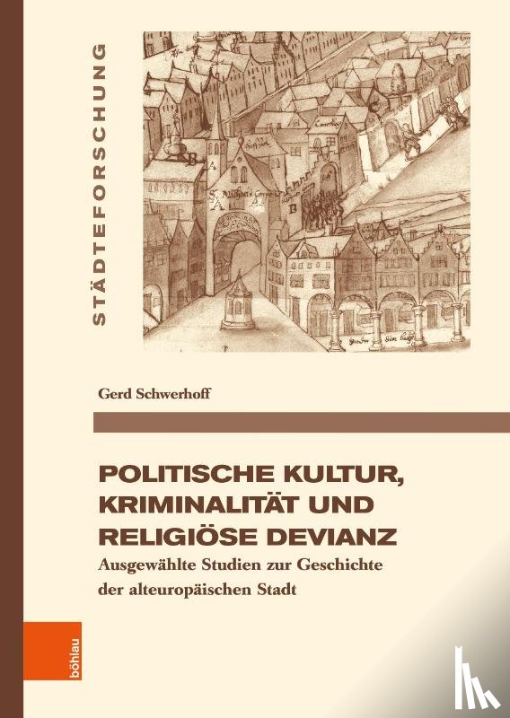 Schwerhoff, Gerd - Politische Kultur, Kriminalität und religiöse Devianz