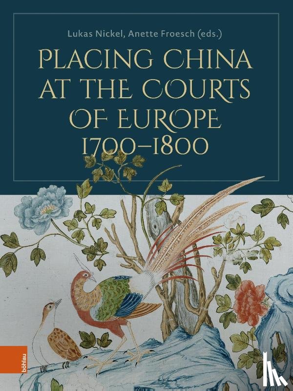  - Placing China at the Courts of Europe, 1700–1800