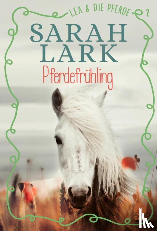 Lark, Sarah - Lea und die Pferde 2. Pferdefrühling