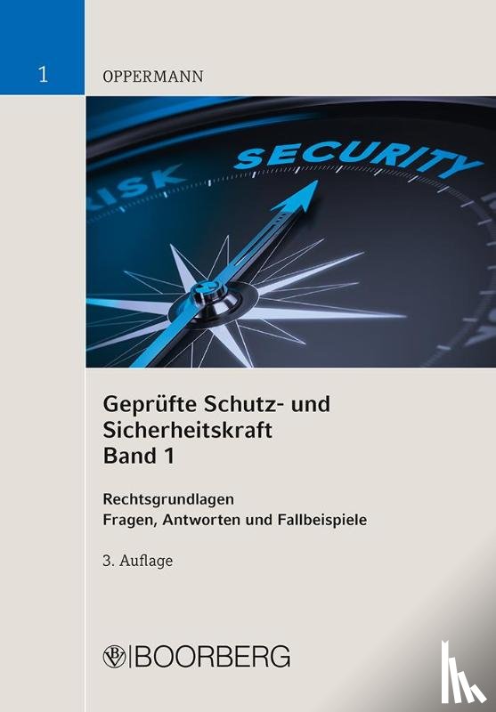 Oppermann, Klaus - Geprüfte Schutz- und Sicherheitskraft Band 01: Rechtsgrundlagen