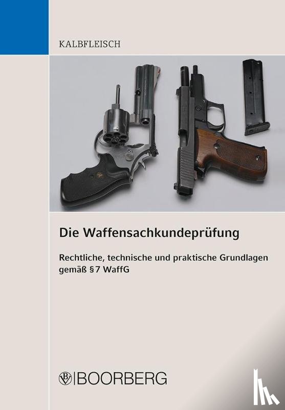 Kalbfleisch, Helmut - Die Waffensachkundeprüfung