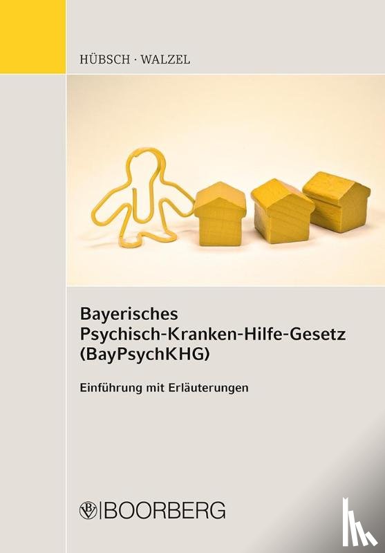Walzel, Georg, Hübsch, Michael - Bayerisches Psychisch-Krankenhilfe-Gesetz (BayPsychKHG)