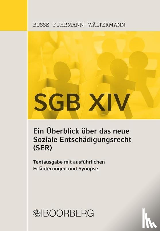 Busse, Sven, Fuhrmann, Maria Monica, Wältermann, Frank - SGB XIV - Ein Überblick über das neue Soziale Entschädigungsrecht (SER)