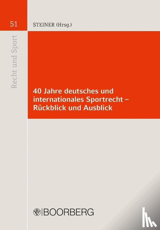  - 40 Jahre deutsches und internationales Sportrecht - Rückblick und Ausblick