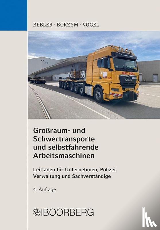 Rebler, Adolf, Borzym, Christian, Vogel, Oliver - Großraum- und Schwertransporte und selbstfahrende Arbeitsmaschinen