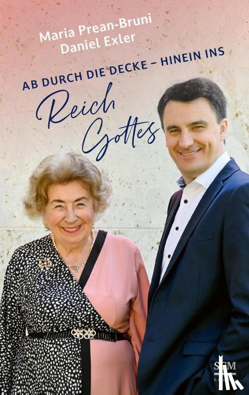Prean-Bruni, Maria, Exler, Daniel - Ab durch die Decke - hinein ins Reich Gottes