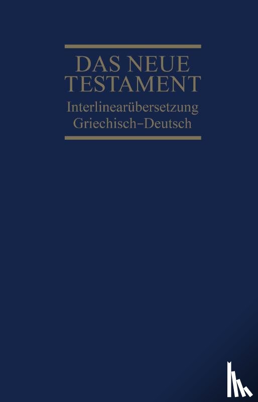  - Interlinearübersetzung Neues Testament, griechisch-deutsch
